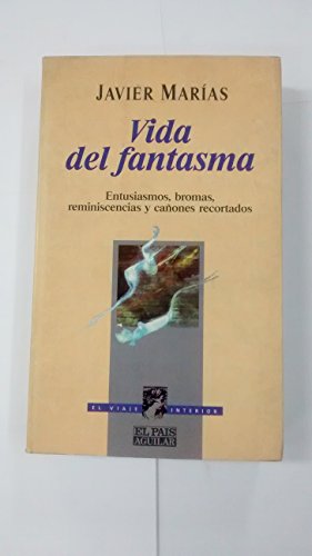 Beispielbild fr Vida Del Fantasma: Entusiasmos, Bromas, Reminiscencias Y Canones Recortados zum Verkauf von Raritan River Books