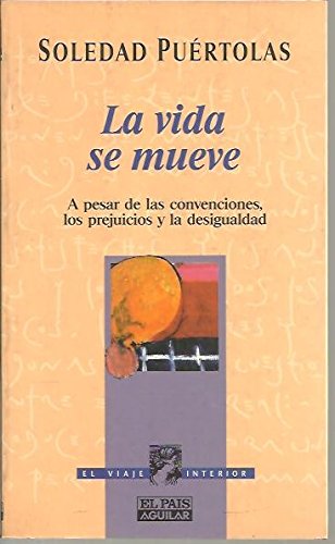 Beispielbild fr La vida se mueve: A pesar de las convenciones, los prejuicios y la desigualdad (El viaje interior) (Spanish Edition) zum Verkauf von Iridium_Books