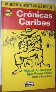 Cronicas Caribes. Un recorrido inédito por las Antillas.