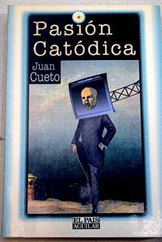 PasioÌn catoÌdica (Spanish Edition) (9788403595859) by Juan Cueto