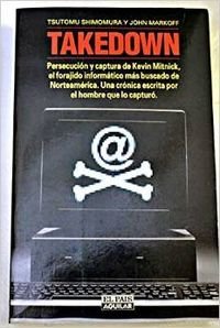 Imagen de archivo de TAKEDOWN. Persecucin y Captura de Kevin Mitnick, El Forajido Informtico ms Buscado de Norteamrica. Una Crnica Escrita por el Hombre que lo Captur (Primera edicin) a la venta por Libros Angulo