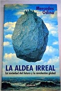 La aldea irreal. La sociedad del futuro y la revolución global