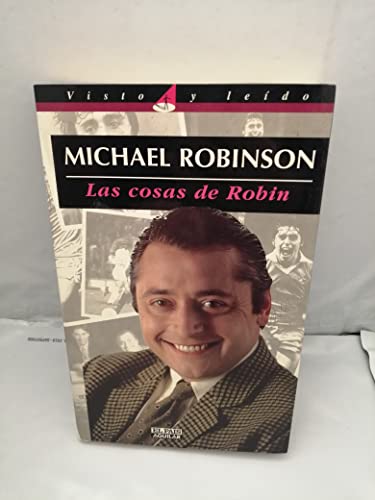 Las cosas de Robin (Visto y leiÌdo) (Spanish Edition) (9788403597228) by Robinson, Michael