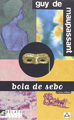 Imagen de archivo de BOLA DE SEBO Y OTROS RELATOS. a la venta por Zilis Select Books