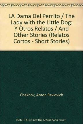 Beispielbild fr LA Dama Del Perrito / The Lady with the Little Dog: Y Otros Relatos / And Other Stories (Relatos Cortos - Short Stories) Chekhov, Anton Pavlovich zum Verkauf von VANLIBER