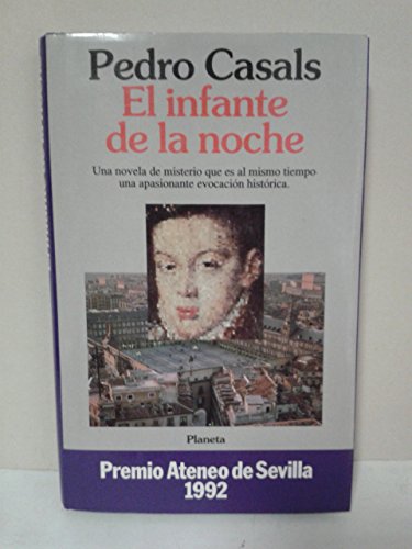 Stock image for El infante de la noche. Una novela de misterio que es al mismo tiempo una apasionante evocacin histrica. Premio Ateneo de Sevilla 1992. for sale by Librera y Editorial Renacimiento, S.A.