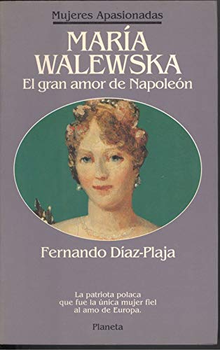 Imagen de archivo de Mari?a Walewska: El gran amor de Napoleo?n (Mujeres apasionadas) (Spanish Edition) a la venta por Iridium_Books