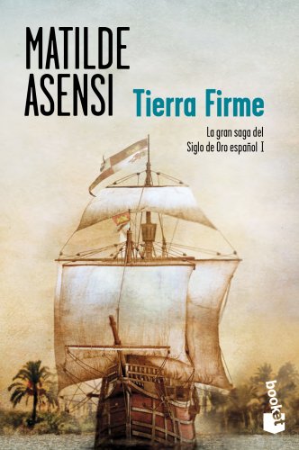 Imagen de archivo de Tierra Firme: La gran saga del Siglo Asensi, Matilde a la venta por Iridium_Books
