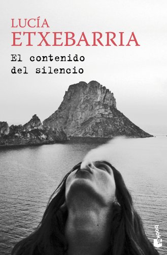 El contenido del silencio (Spanish Edition) (9788408008613) by Etxebarria, LucÃ­a
