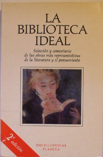 Stock image for La Biblioteca Ideal (Seleccion Y Comentario De Las Obras Mas Representativas De La Literatura Y El Pensamiento) for sale by ThriftBooks-Dallas