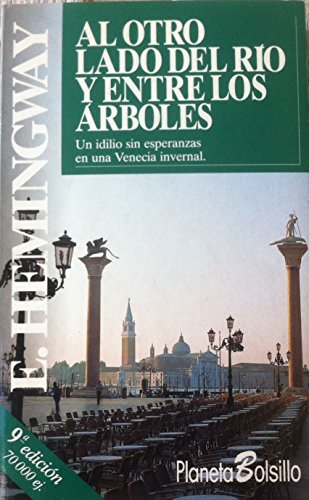 Al otro lado del río y entre los árboles: un idilio sin esperanzas en una Venecia invernal - Ernest Hemingway