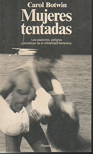 Imagen de archivo de Mujeres Tentadas. Las Pasiones, Peligros y Zozobras de la Infidelidad Femenina a la venta por Librera 7 Colores