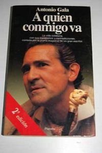 A Quien Conmigo Va (Documento) (Spanish Edition) (9788408011194) by Gala, Antonio