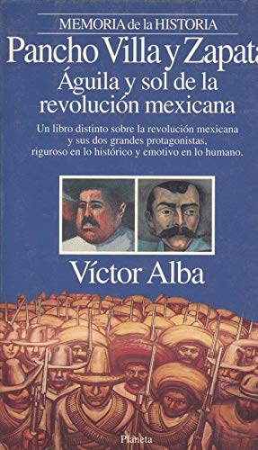 Stock image for Pancho Villa Y Zapata: Aguila Y Sol De LA Revolucion Mexicana for sale by Raritan River Books