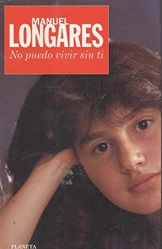 No puedo vivir sin ti (ColeccioÌn Nueva narrativa) (Spanish Edition) (9788408012931) by Longares, Manuel