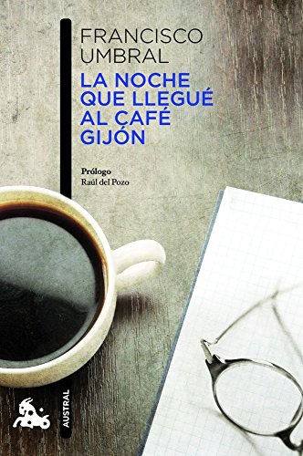 La noche que lleguÃ© al CafÃ© GijÃ³n (Spanish Edition) (9788408013235) by Umbral, Francisco