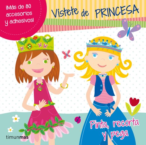 Imagen de archivo de V�stete de princesa: Pinta, recorta y pega. a la venta por Housing Works Online Bookstore