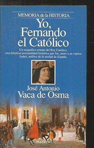 9788408014003 es - Yo, Fernando el Católico - José Antonio Vaca de Osma