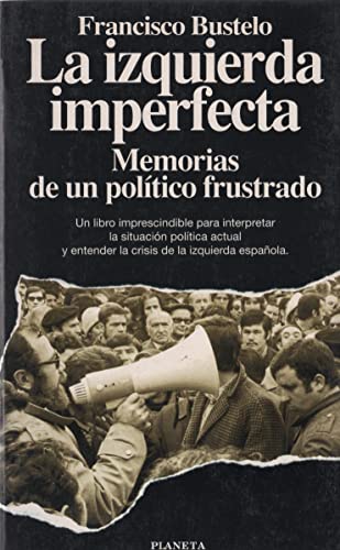 Beispielbild fr La izquierda imperfecta. Memorias de un politico frustrado zum Verkauf von Librera 7 Colores