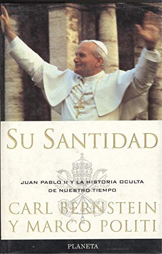 Su Santidad/ Your Holiness: Juan Pablo II Y LA Historia Oculta De Nuestro Tiempo (9788408019121) by Berstein, Carl; Bernstein, Carl