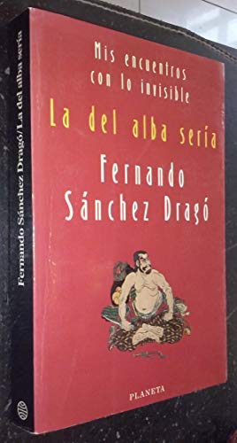 La del Alba sería. Mis encuentros con lo invisible I (1)