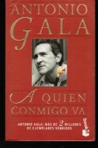 A Quien Conmigo Va (Spanish Edition) (9788408020851) by Gala, Antonio