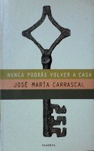 Imagen de archivo de Nunca podras volver a casa CARRASCAL, JOSE MARIA a la venta por VANLIBER