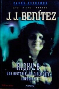 Ricky B.: Una Historia "Oficialmente" Imposible (Casos Extremos - Los Otros Mundos J.J. BenÃ­tez) (9788408022961) by J.J. BenÃ­tez