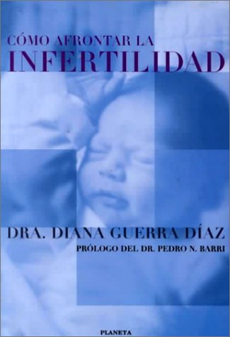 9788408025894: Como Afrontar LA Infertilidad (Manuales Practicos Planeta) (Spanish Edition)