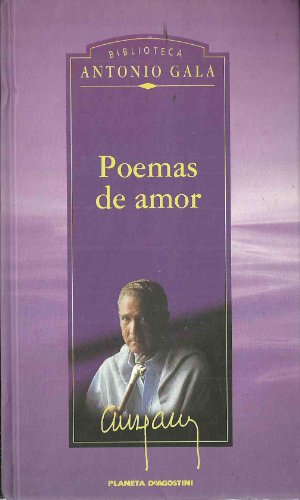 Poemas de amor/ Love Poems (Spanish Edition) (9788408026273) by Gala, Antonio