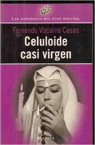 Imagen de archivo de CELULOIDE CASI VIRGEN. Las ancdotas del Cine Espaol. a la venta por Librera Races