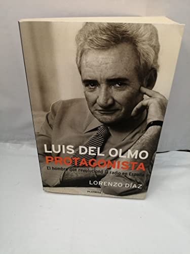 LUIS DEL OLMO . PROTAGONISTAS . EL HOMBRE QUE REVOLUCIONÓ LA RADIO EN ESPAÑA