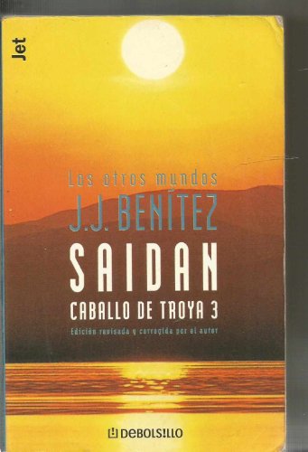 Stock image for Saidan (Caballo de Troya 3) (Los otros mundos de J. J. Bentez) Bentez, J. J. for sale by VANLIBER
