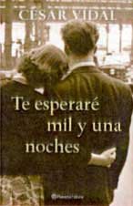 Te Esperare Mil y Una Noches (Autores EspaÃ±oles e Iberoamericanos) (Spanish Edition) (9788408037439) by Vidal Manzanares, CeÌsar