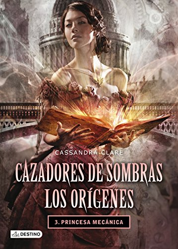 9788408038269: Princesa mecnica. Cazadores de sombras. Los orgenes 3: Cazadores de sombras. Los orgenes 3 (La Isla del Tiempo Plus)