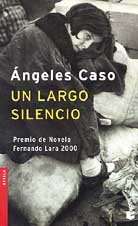 Largo silencio, Un. (Premio de Novela Fernando Lara 2000).