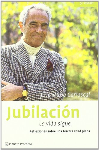 Jubilación, la vida sigue - Carrascal, José María