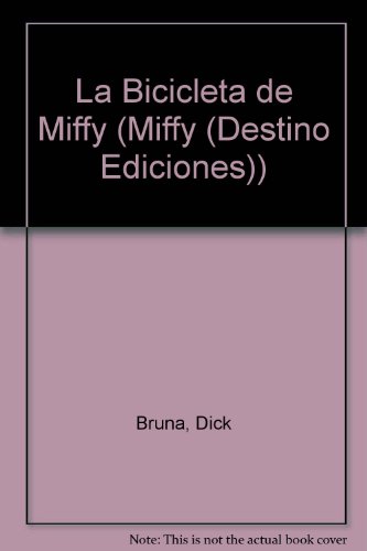 La Bicicleta de Miffy (Miffy (Destino Ediciones)) (9788408044307) by Dick Bruna