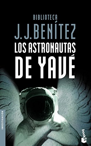 9788408046745: Los astronautas de Yavé (Biblioteca J. J. Benítez)