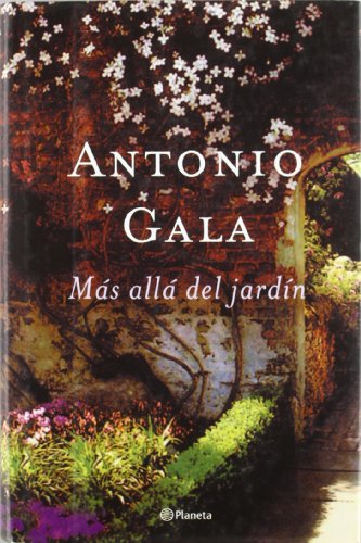MÃ¡s allÃ¡ del jardÃ­n (Spanish Edition) (9788408047469) by Gala, Antonio