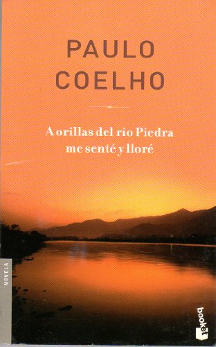 A orillas del rÃ­o Piedra me sentÃ© y llorÃ© (Spanish Edition) (9788408048084) by Coelho, Paulo