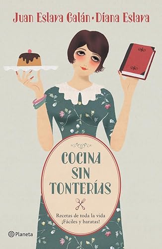 Cocina sin tonterÃ­as: Recetas de toda la vida / Â¡FÃ¡ciles y baratas! (9788408052975) by Eslava GalÃ¡n, Juan; Eslava, Diana