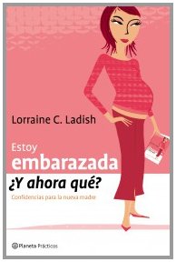Stock image for Estoy Embarazada, Y Ahora Que?: Confidencias Para La Nueva Madre (Spanish Edition) for sale by Wonder Book