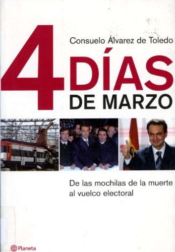 Imagen de archivo de 4 Dias de Marzo: de Las Mochilas de La Muerte Al Vuelco Electoral (Spanish Edition) a la venta por Books From California
