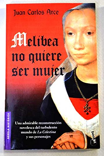 9788408054108: Melibea no quiere ser mujer (Novela histrica)