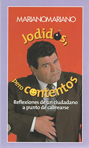 Jodidos, pero contentos - Mariano Mariano