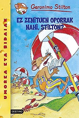 Stock image for Ez zenituen oporrak nahi, Stilton?: Geronimo Stilton Euskera 19 for sale by HPB-Red