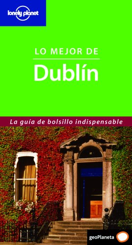 Lo mejor de DublÃ­n (Lonely Planet) (Spanish Edition) (9788408056126) by O'Carroll, Oda