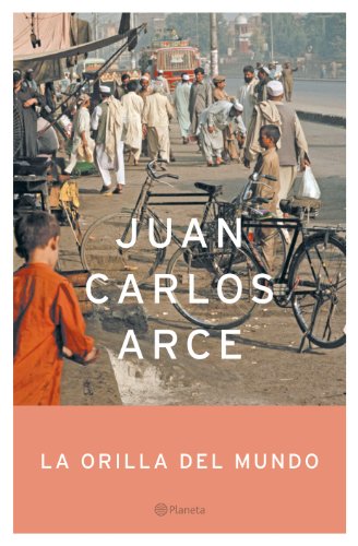 Imagen de archivo de La orilla del mundo (Autores Espaoles e Iberoamericanos) Arce, Juan Carlos a la venta por VANLIBER