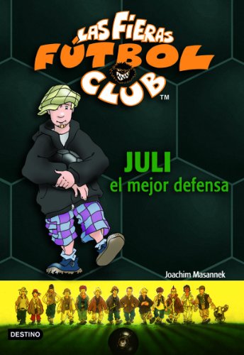 9788408057642: Juli, el mejor defensa: Las Fieras del Ftbol Club 4 (Las Fieras Futbol Club)